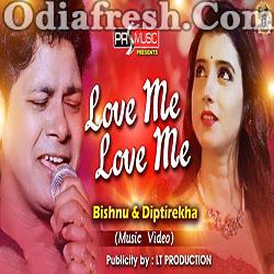 Love Me Love Me (Bishnu ,Diptirekha) Valentine Special Odia Song
